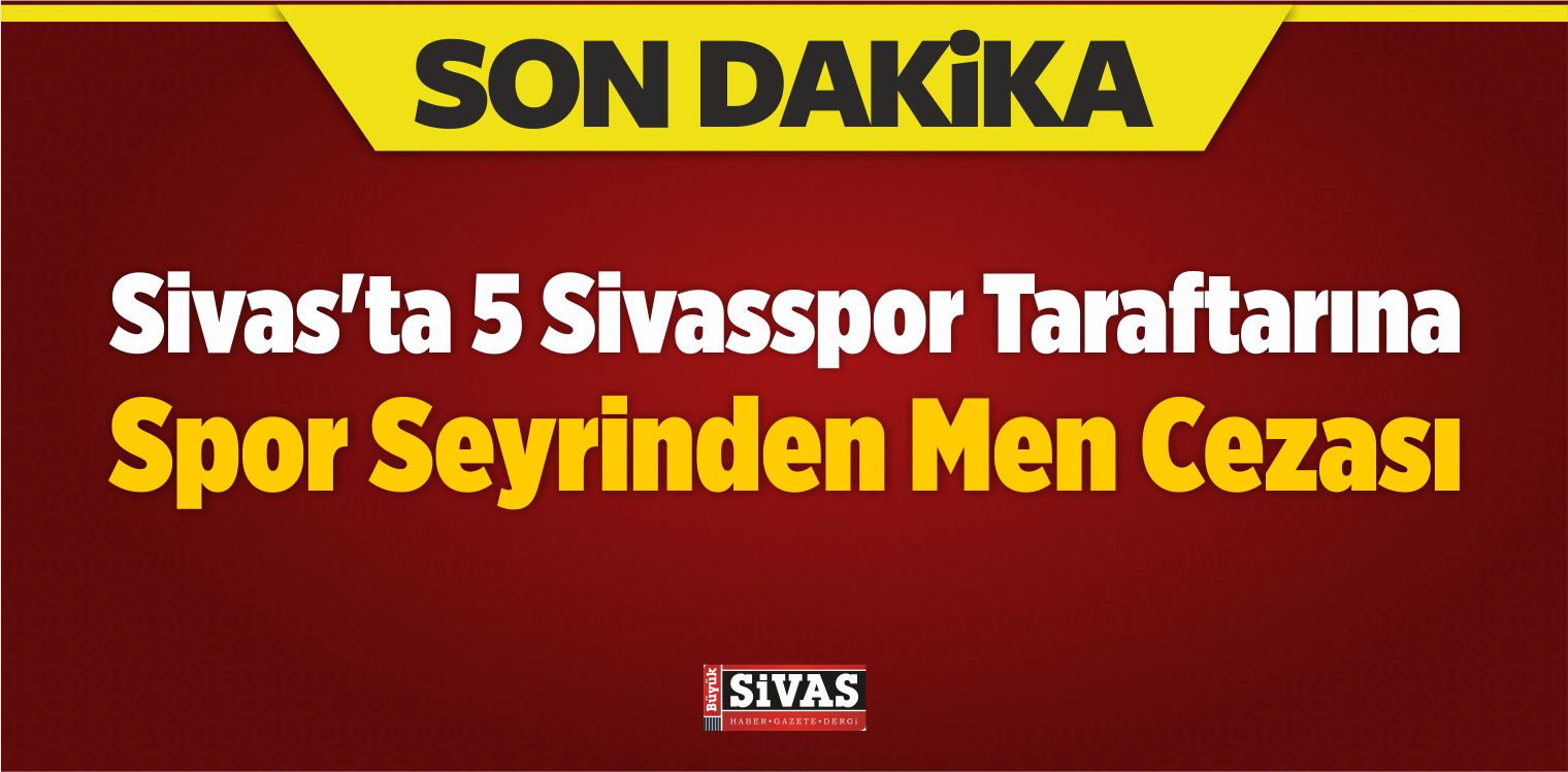 Sivas Ta Sivasspor Taraftar Na Spor Seyrinden Men Cezas B Y K