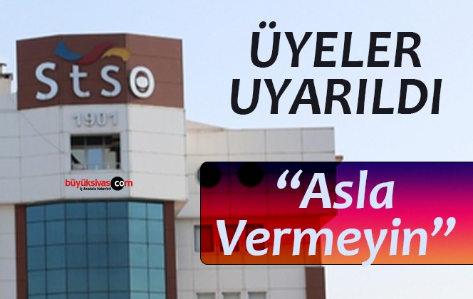 Sivas Ticaret ve Sanayi Odası Uyardı Asla Vermeyin Büyük Sivas