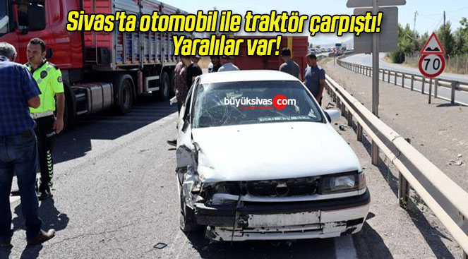 Sivas Ta Otomobil Ile Trakt R Arp T Yaral Lar Var B Y K Sivas Haber