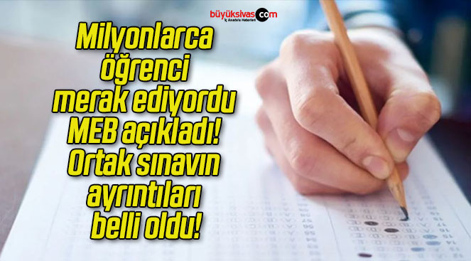 Milyonlarca öğrenci merak ediyordu MEB açıkladı Büyük Sivas Haber