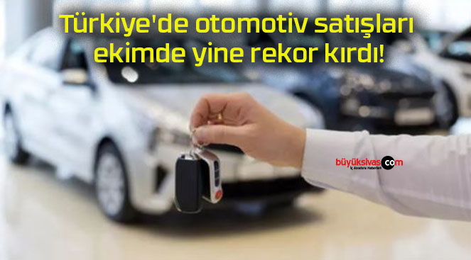 Türkiye de otomotiv satışları ekimde yine rekor kırdı Büyük Sivas Haber