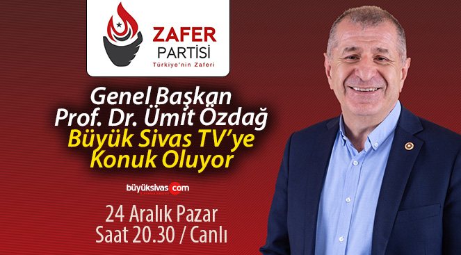 Zafer Partisi Genel Başkanı Prof Dr Ümit Özdağ Büyük Sivas a Konuk