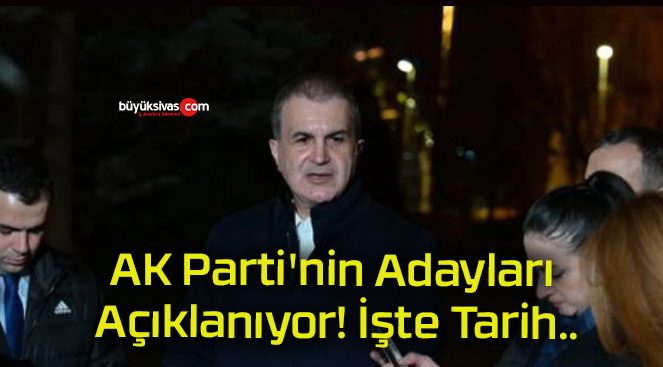 Ak Parti Nin Adaylar A Klan Yor Te Tarih B Y K Sivas Haber