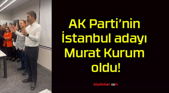 AK Partinin İstanbul adayı Murat Kurum oldu Büyük Sivas Haber Sivas