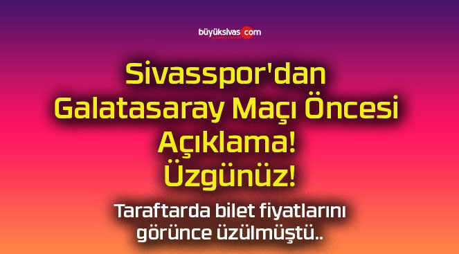 Sivasspor Dan Galatasaray Ma Ncesi A Klama Zg N Z B Y K Sivas