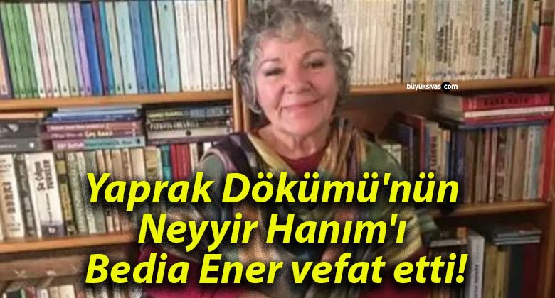 Yaprak D K M N N Neyyir Han M Bedia Ener Vefat Etti B Y K Sivas