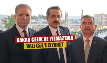 Bakan Çelik ve Yılmaz’dan Vali Gül’e Ziyaret