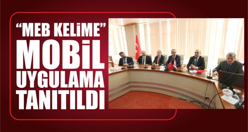 “MEB KELİME” Mobil Uygulama Tanıtıldı