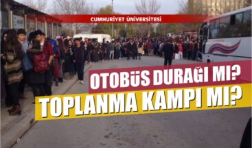 Cumhuriyet Üniversitesi Toplanma Kampına Döndü