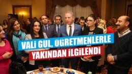 Vali Gül, Öğretmenlerle Yakından İlgilendi