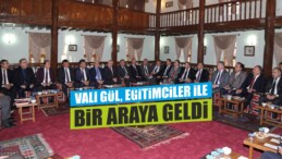 Vali Gül, Eğitimciler ile Bir Araya Geldi