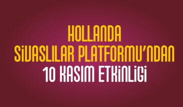 Hollanda Sivaslılar Platformundan Anlamlı Program