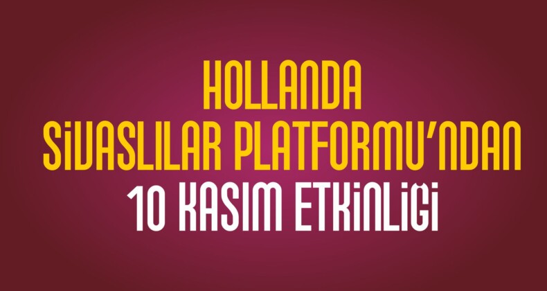 Hollanda Sivaslılar Platformundan Anlamlı Program