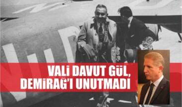 Vali Davut Gül, Demirağ’ı Unutmadı