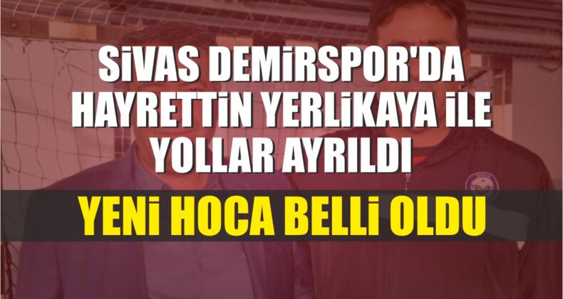 Sivas Demirspor’da Yerlikaya İle Yollar Ayrıldı