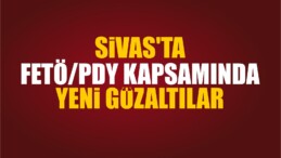 Sivas’ta FETÖ/PDY Kapsamında Yeni Gözaltılar