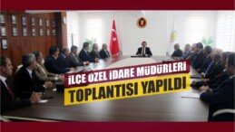 İlçe Özel İdare Müdürleri Toplantısı Yapıldı