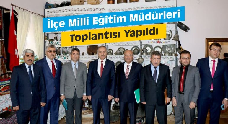 İlçe Milli Eğitim Müdürleri Toplantısı Yapıldı