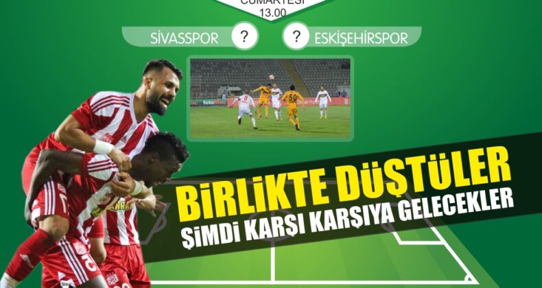 Sivasspor-Eskişehirspor 19. Kez Karşı Karşıya