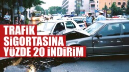 Trafik Sigortasına Yüzde 20 İndirim Geliyor