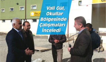 Vali Gül, Okullar Bölgesinde Çalışmaları İnceledi