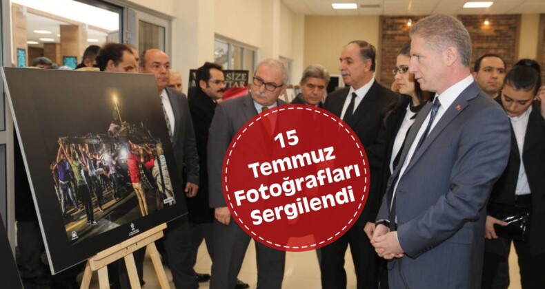 15 Temmuz Fotoğrafları Sergilendi