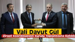 Vali Gül Ziraat Koordinasyon Kurulu Toplantısına Katıldı