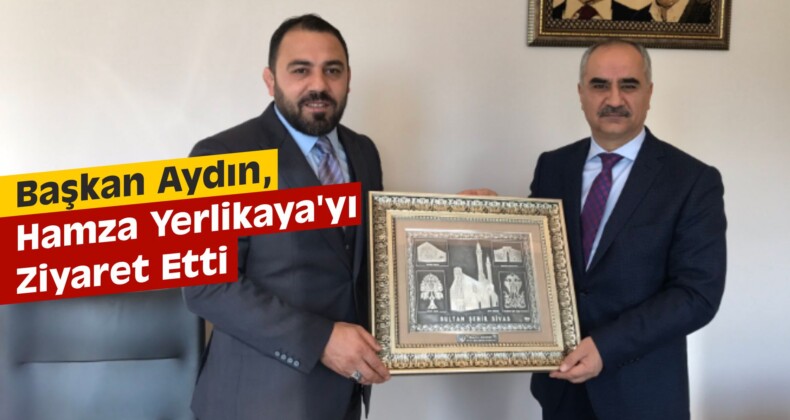 Başkan Aydın, Yerlikaya’yı Ziyaret Etti