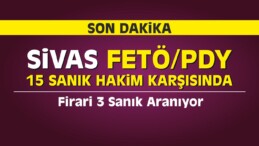 Sivas’ta 18 Sanıklı FETÖ/PDY Davası Başladı