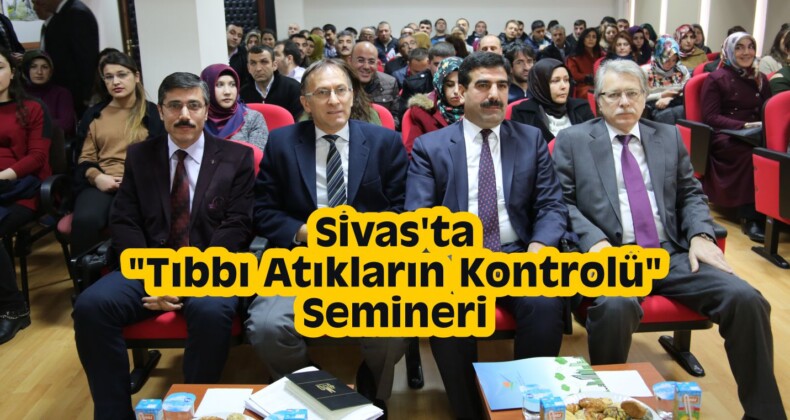 Sivas’ta “Tıbbı Atıkların Kontrolü” Semineri