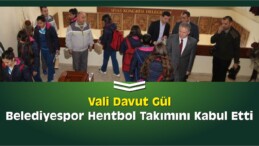 Vali Gül, Belediyespor Hentbol Takımını Kabul Etti