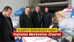 Suşehri Belediyesi’nden Toplama Merkezine Ziyaret