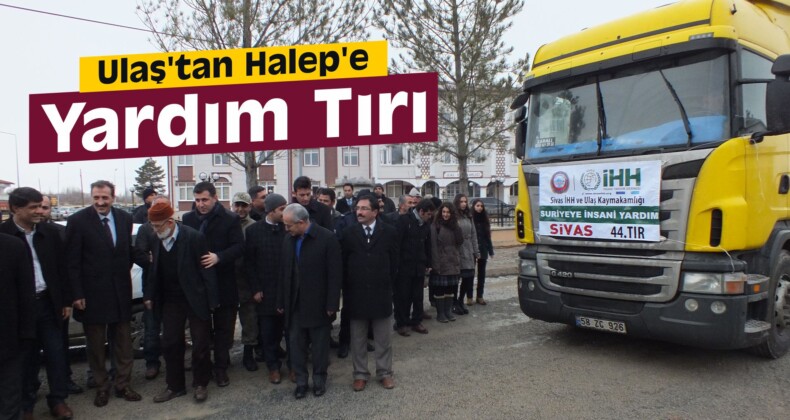 Ulaş’tan Halep’e Yardım Tırı