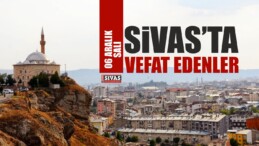 Sivas 6 Aralık’ta Aramızdan Ayrılanlar