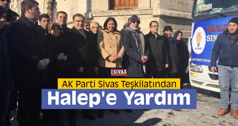 AK Parti Sivas Teşkilatından Halep’e Yardım