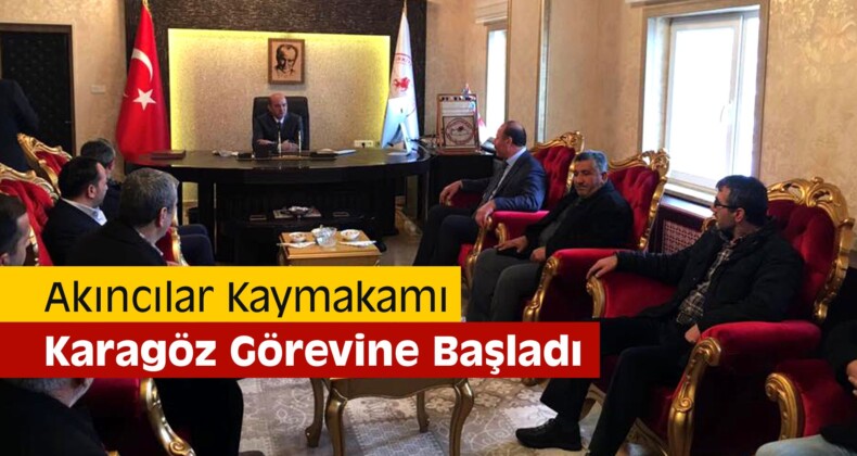 Akıncılar Kaymakamı Karagöz Görevine Başladı