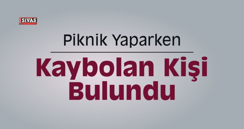 Piknik Yaparken Kaybolan Kişi Bulundu