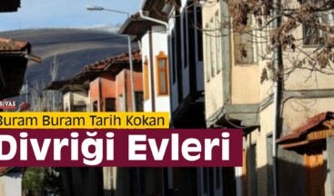 Divriği Evlerinin Bilinmeyen Yanları