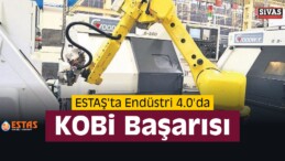 ESTAŞ’ta Endüstri 4.0’da KOBİ Başarısı