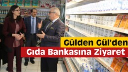 Gülden Gül’den Gıda Bankasına Ziyaret