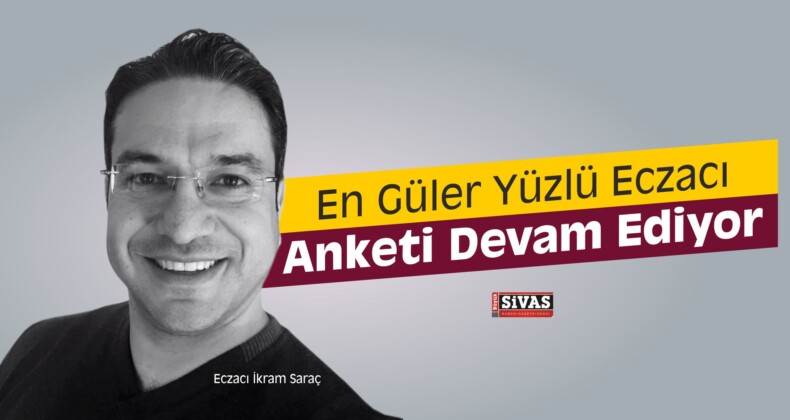 Şimdilik En Güler Yüzlü Eczacı İkram Saraç