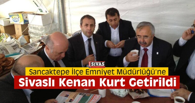 Sancaktepe İlçe Emniyet Müdürlüğüne Sivaslı Kurt Getirildi