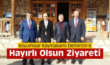 Koyulhisar Kaymakamı Demircin’e Hayırlı Olsun Ziyareti