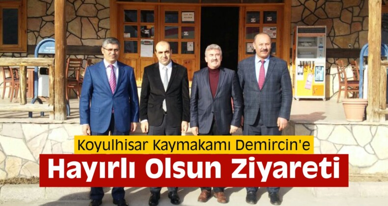 Koyulhisar Kaymakamı Demircin’e Hayırlı Olsun Ziyareti