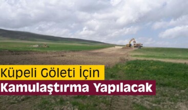 Küpeli Göleti İçin Kamulaştırma Yapılacak