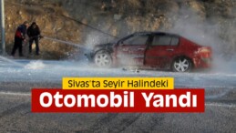 Seyir Halindeki Otomobil Yandı