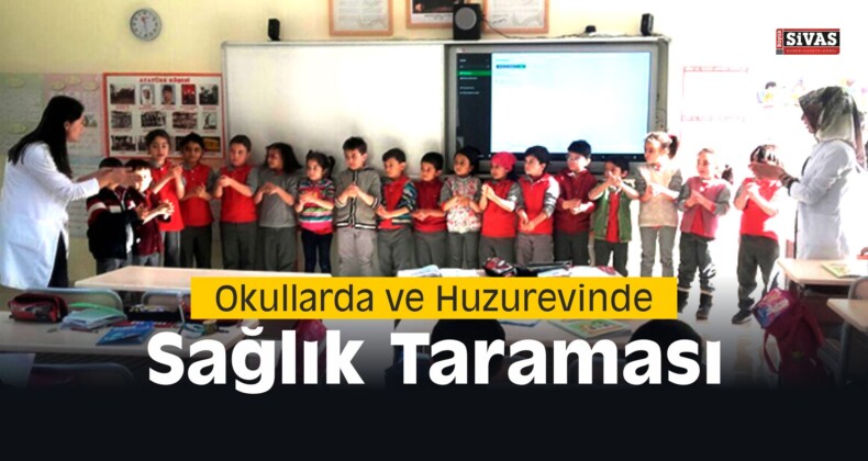 Okullarda ve Huzurevinde Sağlık Taraması