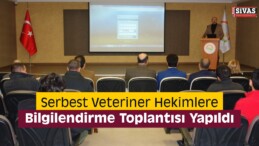 Serbest Veteriner Hekimlere Bilgilendirme Toplantısı Yapıldı