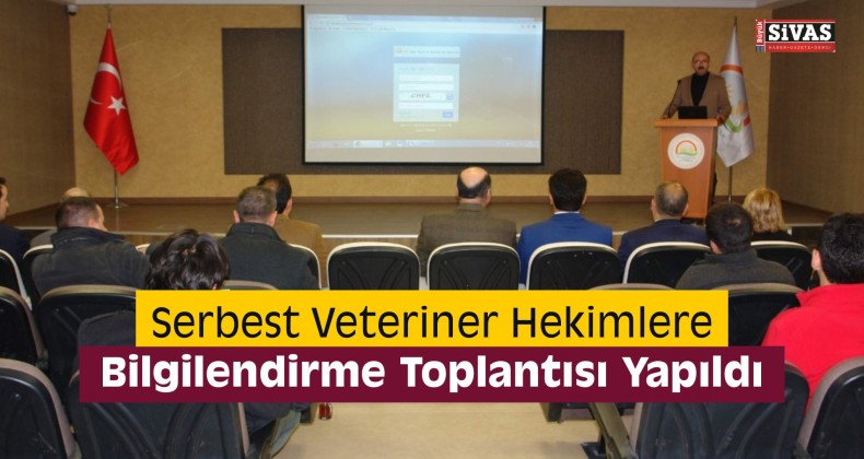 Serbest Veteriner Hekimlere Bilgilendirme Toplantısı Yapıldı