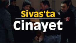 Sivas’ta Cinayet